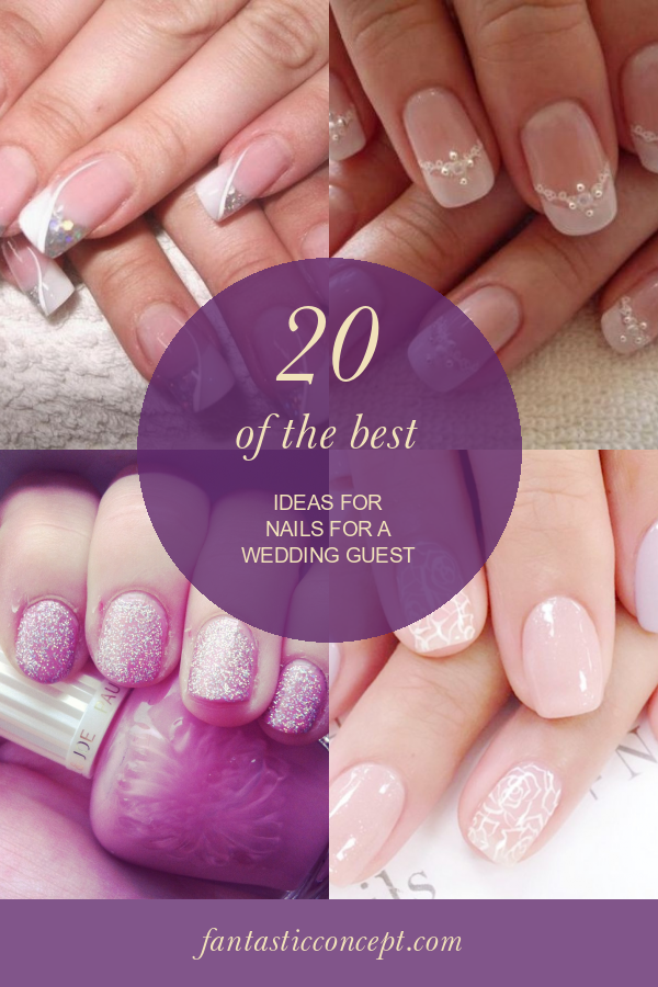 20 Of the Best Ideas for Nails for A Wedding Guest Home, Family